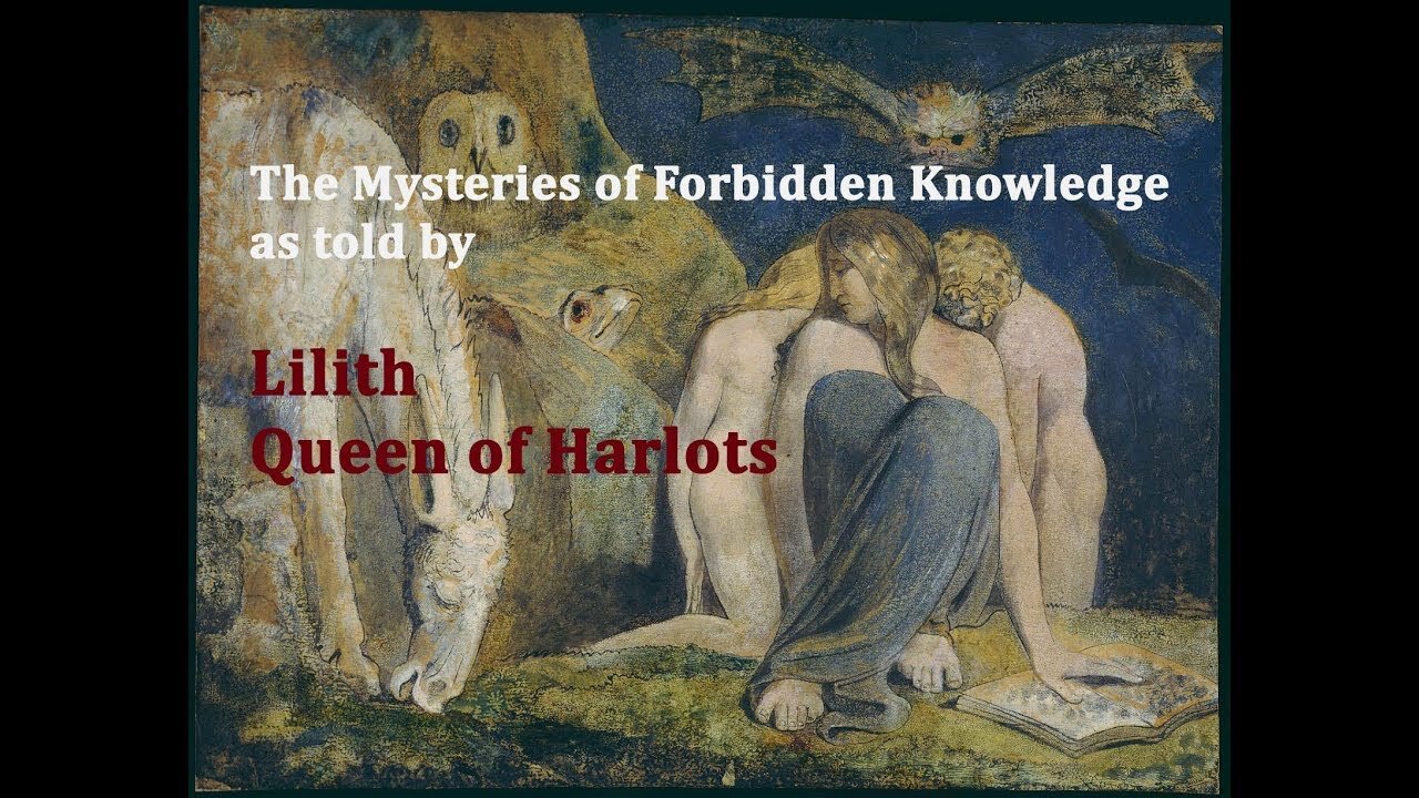 Mysteries of Forbidden Knowledge as told by Lilith Queen of Harlots Part 5 Who is Lilith