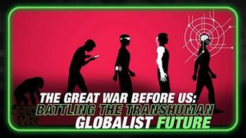 Steve Bannon: The Great War Before Us is Battling The Globalist Transhuman Future