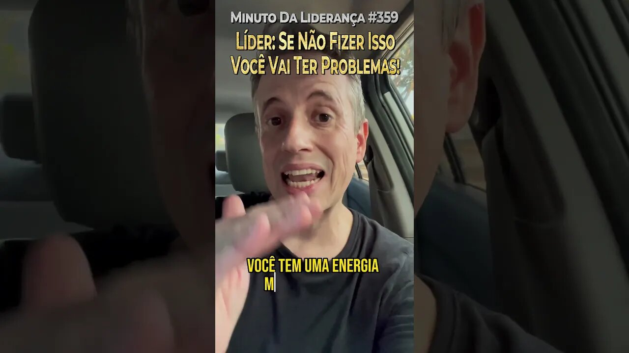 Líder: Se Não Fizer Isso Você Vai Ter Problemas - Os Dois Tipos De Energia #minutodaliderança 359