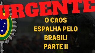 BRASIL EM CHAMAS! CAMINHONEIROS - INVASÕES - SAQUES - PROTESTOS - ESTRADAS FECHADAS. FFAA / EXÉRCITO