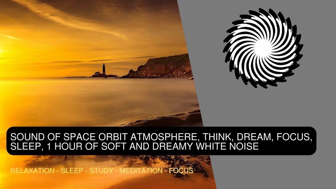 Sound Of Space Orbit Atmosphere, Think, Dream, Focus, Sleep, 1 Hour Of Soft And Dreamy White Noise.