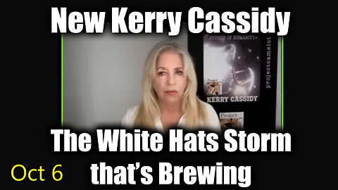 New Kerry Cassidy Oct 6 - The White Hats Storm that’s Brewing