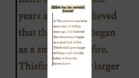 How was the universe formed?A The universe was born more than 15 billion years ago...