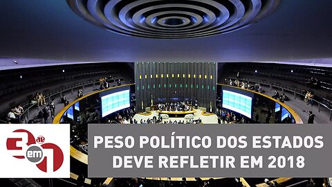 Peso político diferente dos Estados deve refletir na eleição de 2018