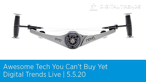 Awesome Tech You Can't Buy Yet | Digital Trends Live 5.5.20