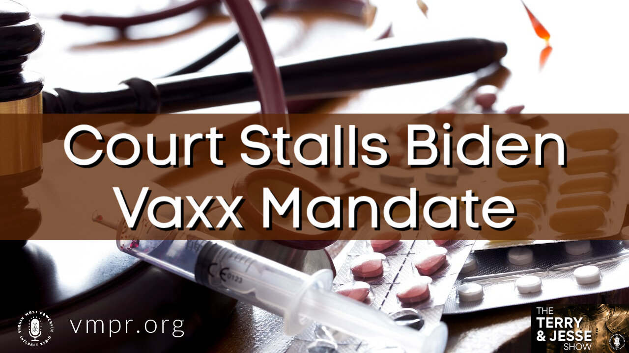 08 Nov 21, The Terry & Jesse Show: Court Stalls Biden Vaxx Mandate