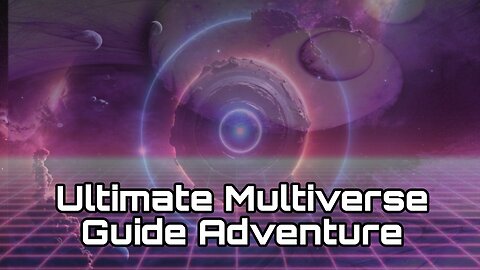 Ultimate Multiverse Guide Adventure