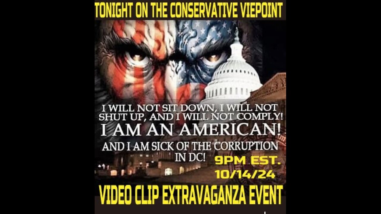 TONIGHT, ON THE CONSERVATIVE VIEWPOINT: A VIDEO EXTRAVAGANZA EVENT!!!