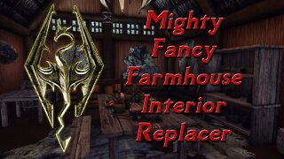 Skyrim - Mighty Fancy Farmhouse Interior Replacer