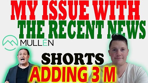 My ISSUE w Mullen │ Shorts Targeting Mullen ⚠️ Mullen Investors Must Watch