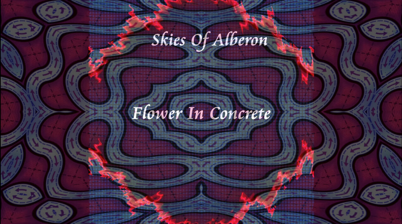 Song: Flower In Concrete by Skies Of Alberon