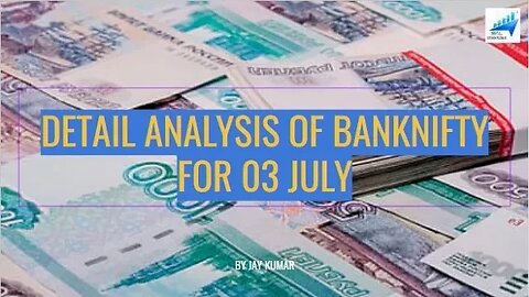 DETAIL ANALYSIS OF BANKNIFTY FOR 03 JUL || WITH JAY KR.