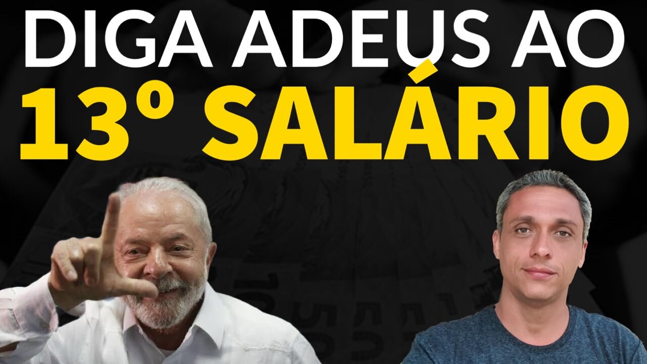 Adeus ao 13º salário - LULA fez exatamente o que acusava Bolsonaro