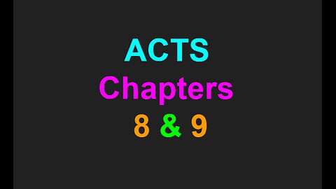 Acts Chapters 8 & 9