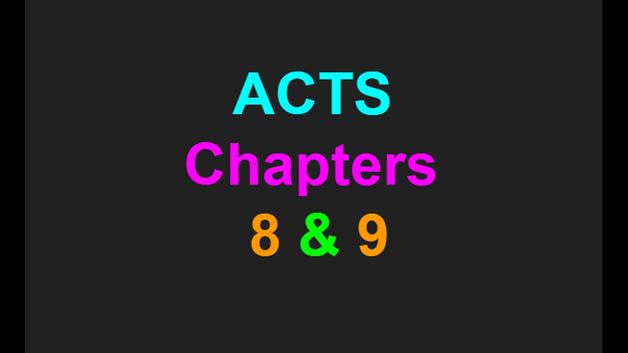 Acts Chapters 8 & 9