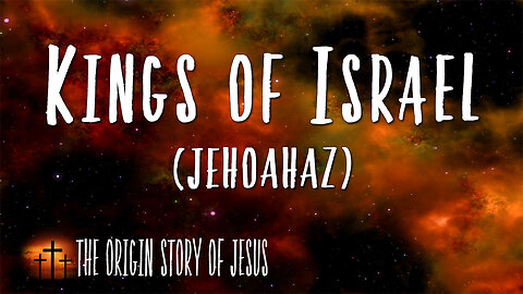 THE ORIGIN STORY OF JESUS Part 44: The Kings of Israel