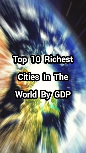 Top 10 richest cities in the world by GDP
