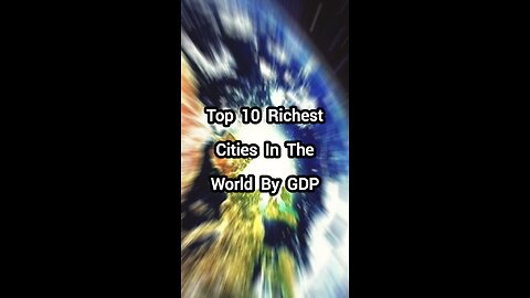 Top 10 richest cities in the world by GDP