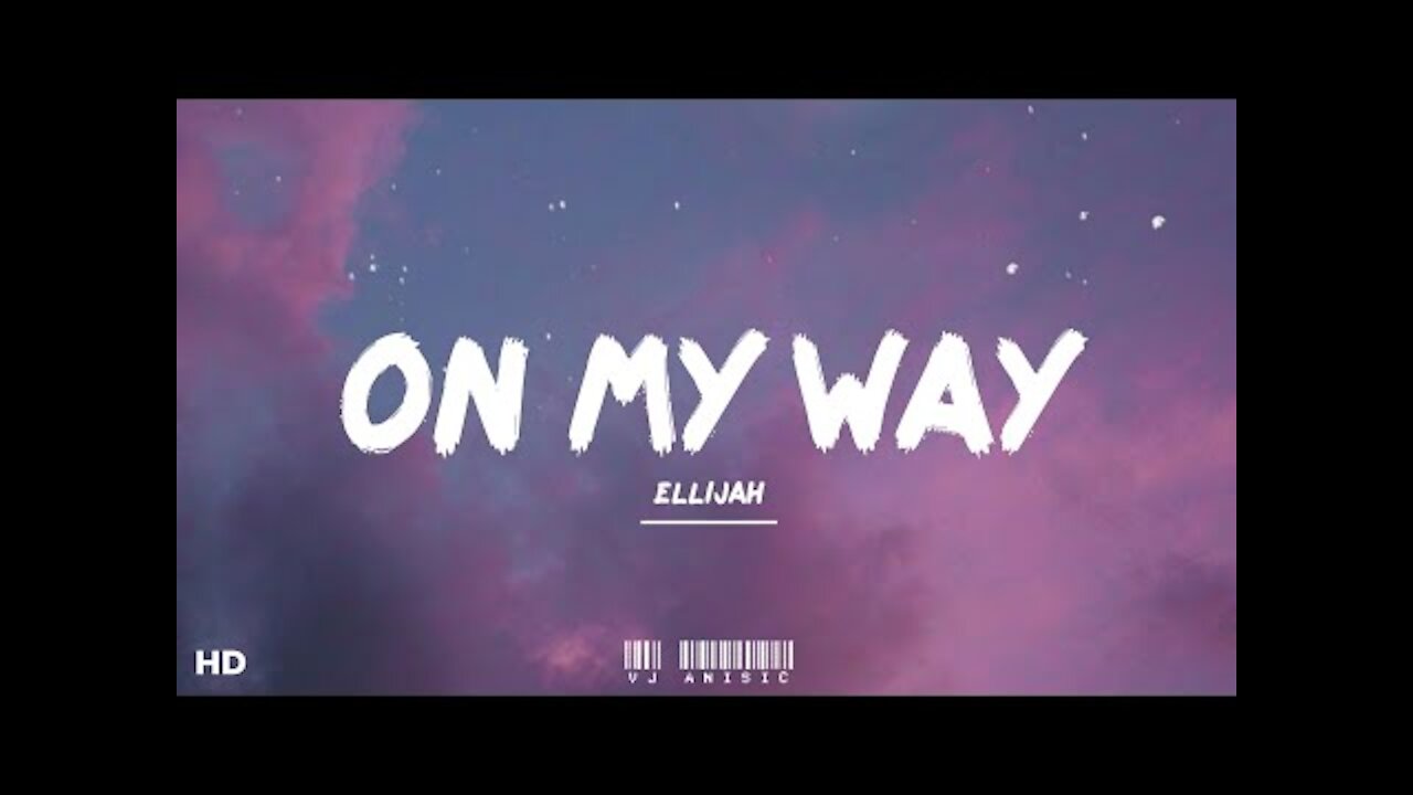 ELLiJah - On My Way (Lyrics) "I'll be on my way" (tiktok slowed remix)