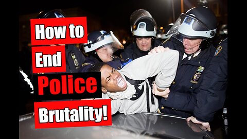 How to End Police Brutality