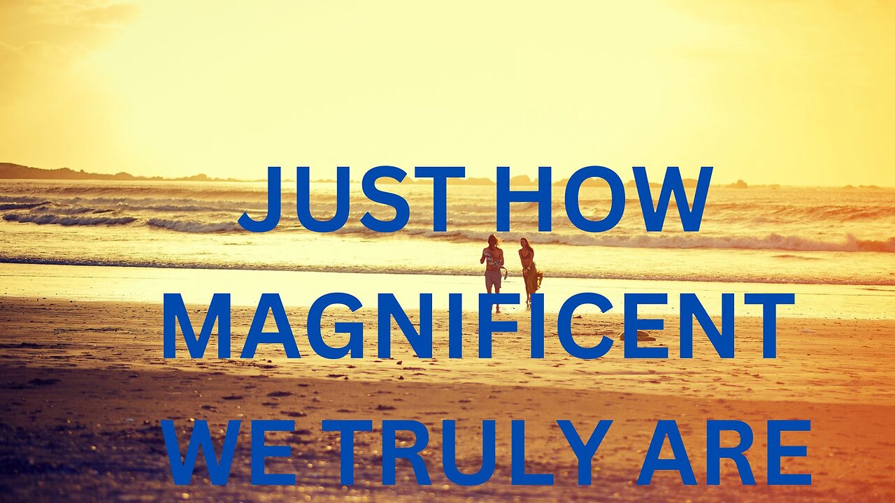 JUST HOW MAGNIFICENT WE TRULY ARE ~ JARED RAND 09-13-2024 #2319