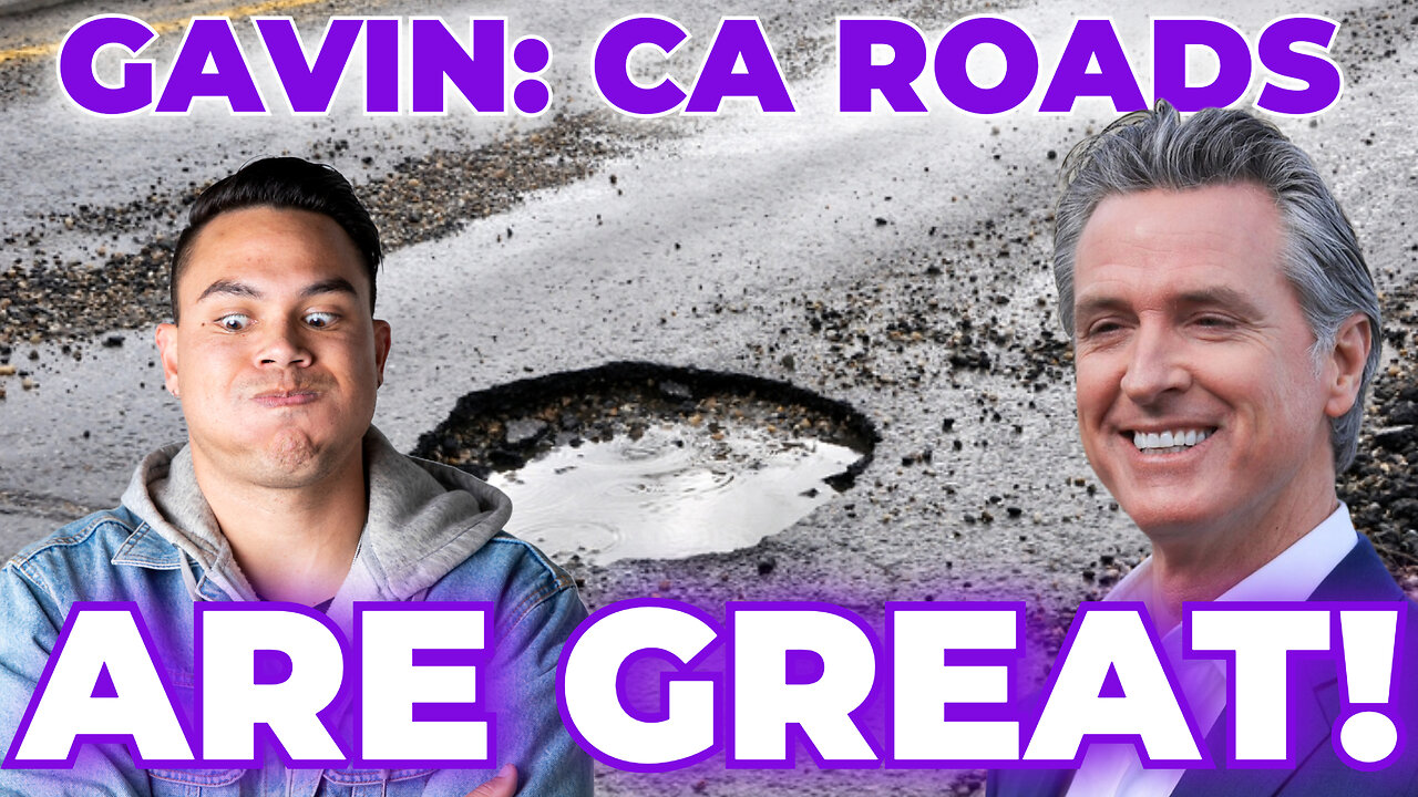 CA claims roads are WAY better since Gavin Newsom