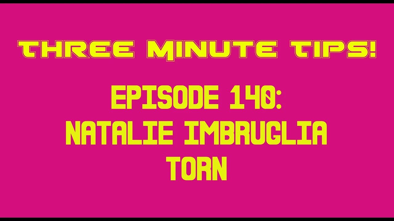 Three Minute Tips Ep140 - Natalie Imbruglia - Torn