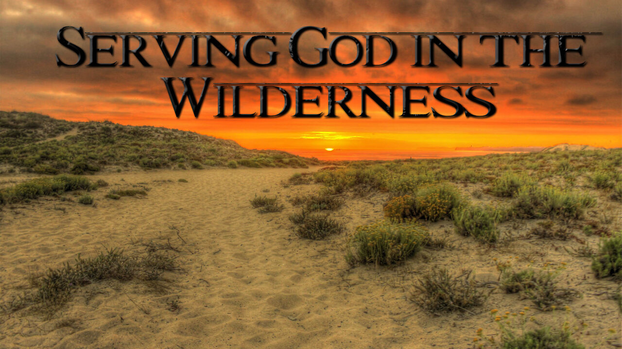 Serving God in the Wilderness | Preaching by Pastor Steven L. Anderson