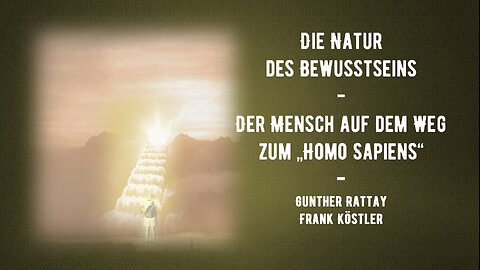 Die Natur des Bewusstseins-Der Mensch auf dem Weg zum „Homo Sapiens“-Gunther Rattay