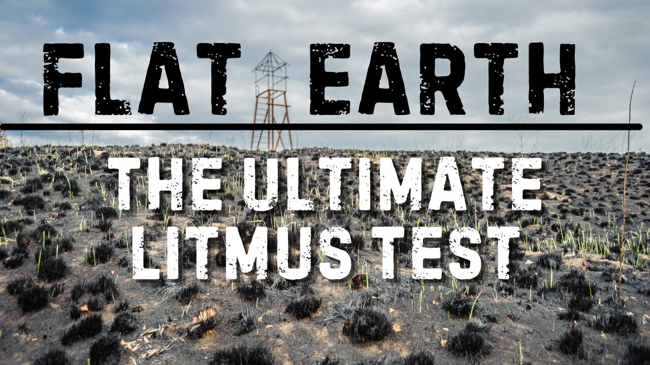 "Flat Earth: The Ultimate Litmus Test" (2016)