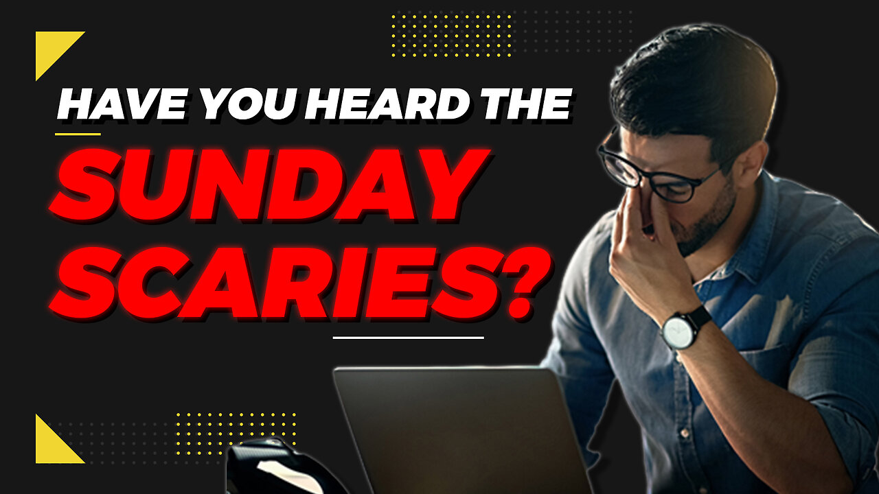Have you heard of the SUNDAY SCARIES Its a real thing