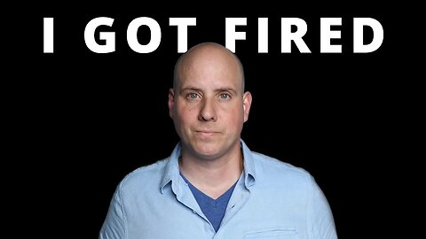 I GOT FIRED