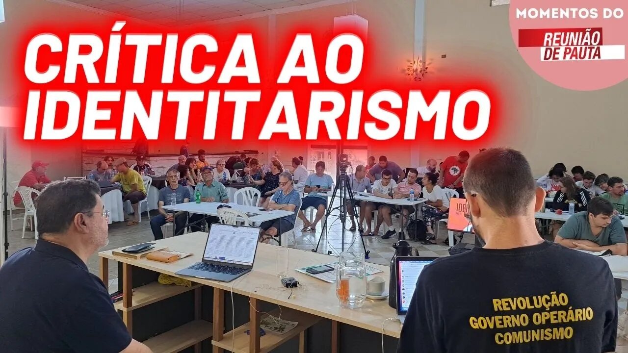 O identitarismo foi submetido à crítica marxista na 46ª Universidade de Férias | Momentos Reunião