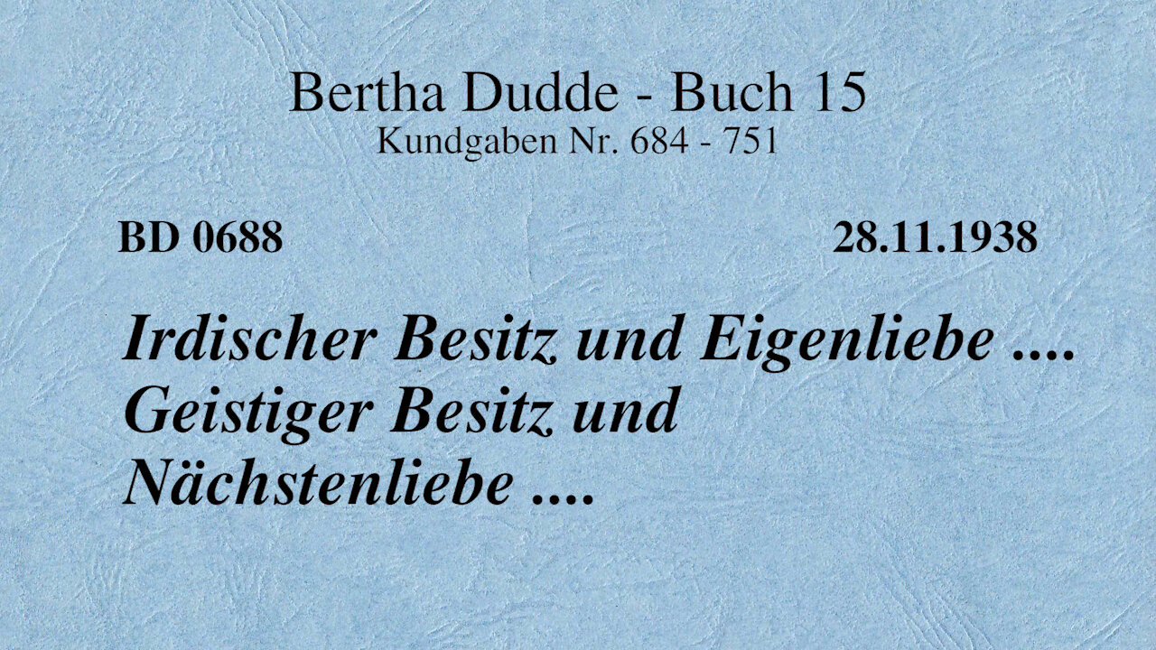 BD 0688 - IRDISCHER BESITZ UND EIGENLIEBE .... GEISTIGER BESITZ UND NÄCHSTENLIEBE ....