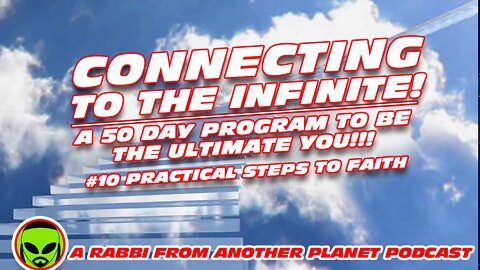 Connecting to the infinite A 50 Day Program to be the Ultimate YOU!! #10: Practical Steps to Faith!