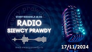 Radio Siewcy Prawdy 17/11/2024