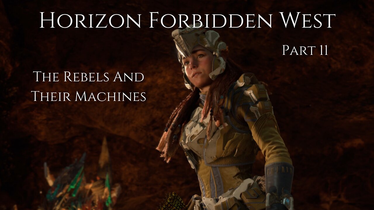 Horizon Forbidden West Part 11 : The Rebels And Their Machine