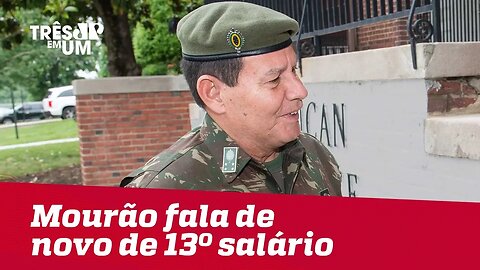 General Mourão volta a falar no 13º salário