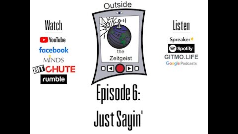 Episode 6 - Just Sayin'