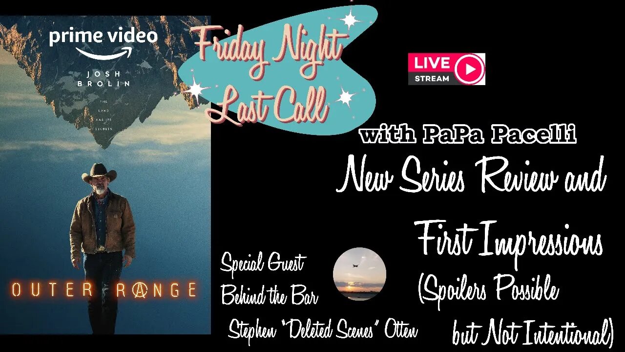 Friday Night Last Call - Outer Range ; Discussion and Review w/Stephen "Deleted Scenes" Otten