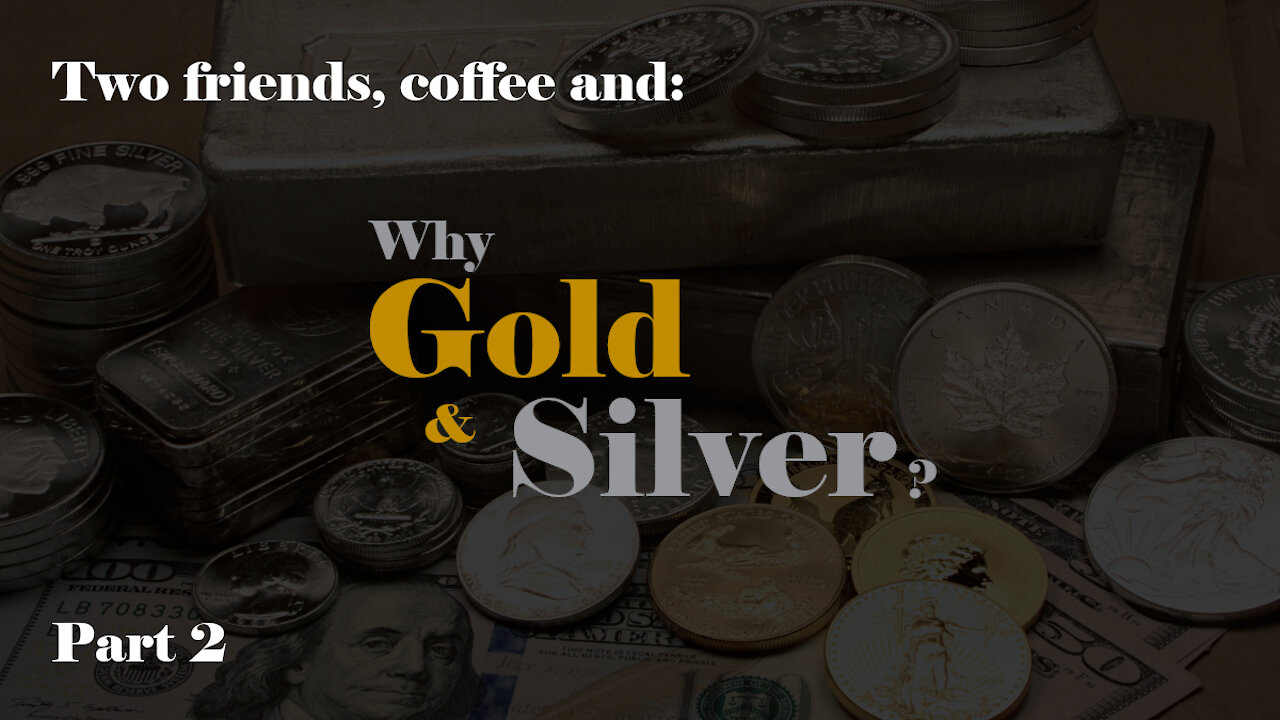 Why Gold & Silver, part 2