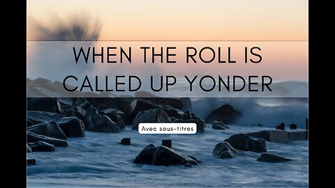 When the Roll is Called up Yonder | with Lyrics (avec paroles + sous-titres)