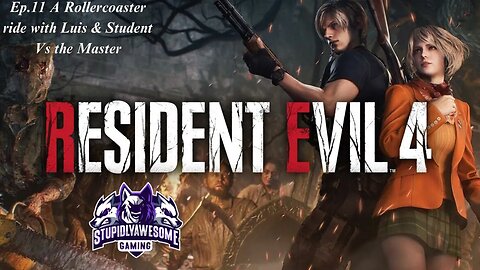 Resident Evil 4 Remake Ep.11 A roller-coaster ride with Luis and Student Vs the master