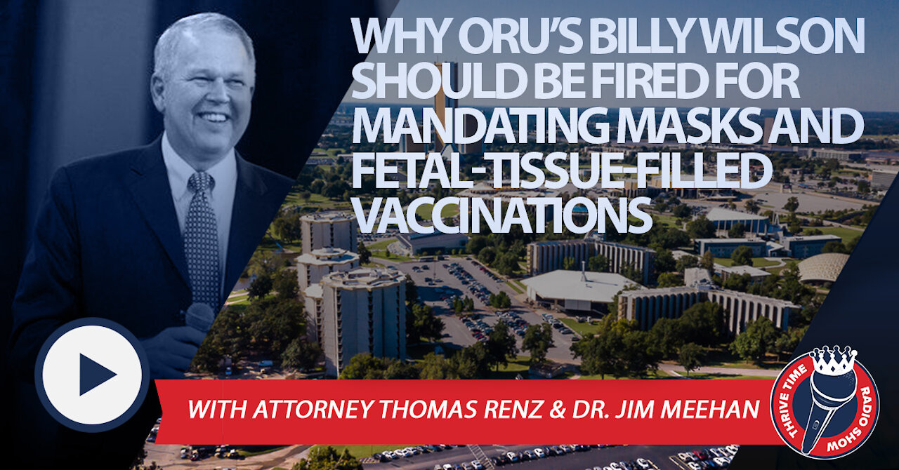 Why ORU’s Dr. Billy Wilson Should Be Fired for Forcing Fetal-Tissue Filled Vaccines!!!