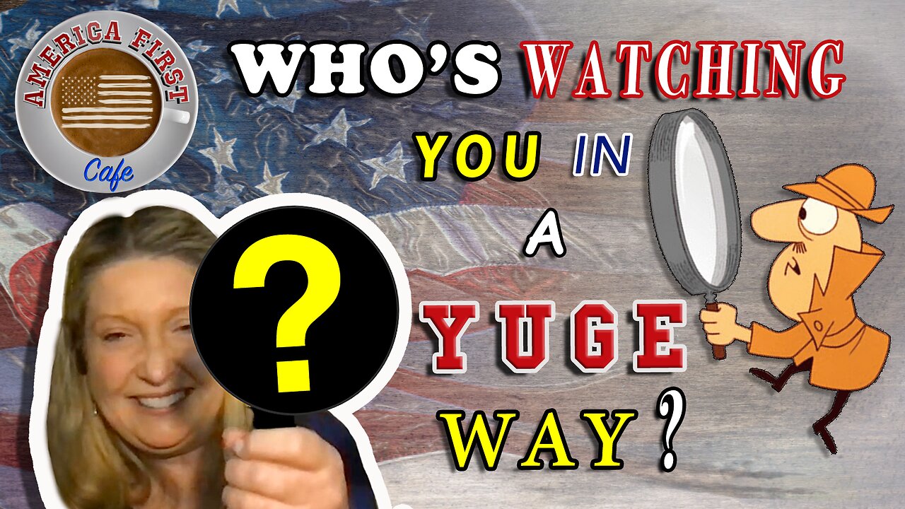 Who's Watching You in a YUGE Way! (SHORT)