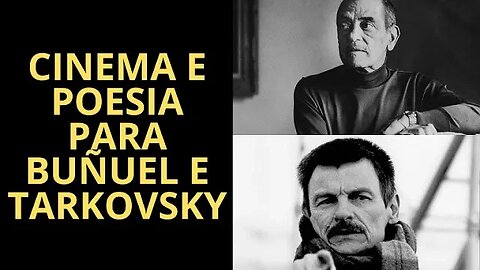 CINEMA E POESIA PARA LUIS BUÑUEL E ANDREI TARKOVSKY