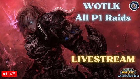 All Phase 1 Raids Livestream - WOTLK Classic