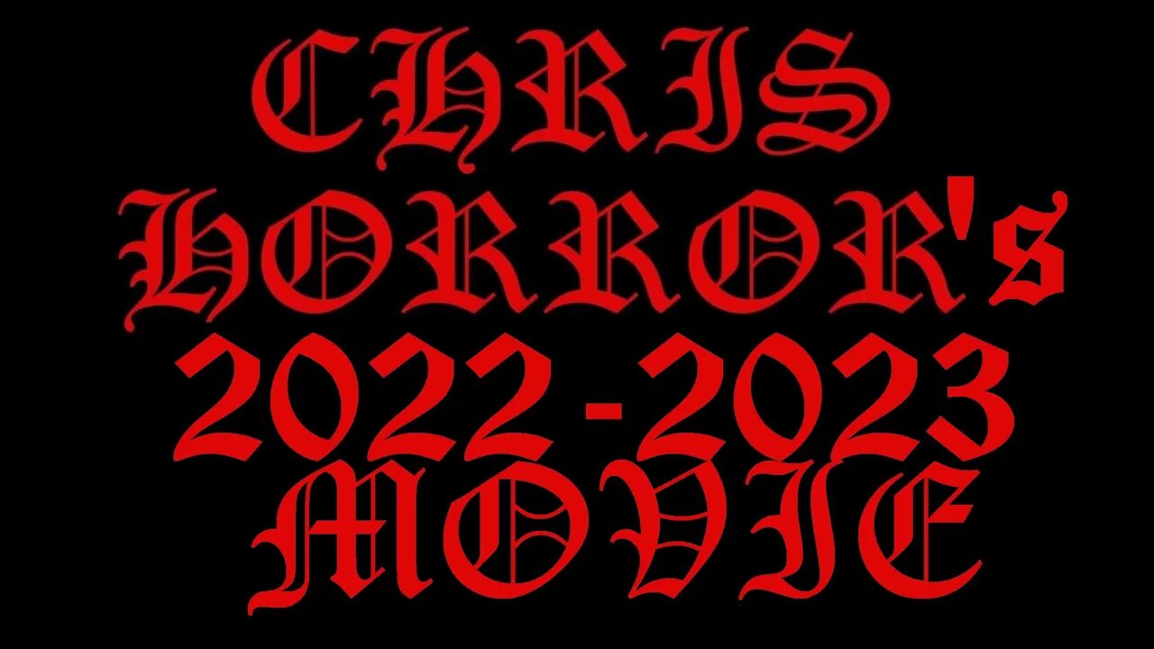 Chris Horror's 2022 - 2023 Movie 🥳🎂🍰🕯🍗🦃🍺🍻🌿🍀🔥🔥🔥🔥🌬💨💨💨💨💨💨👻👻👻🎃💀✊🏻⚡⚡✊🏻❌❌🎄