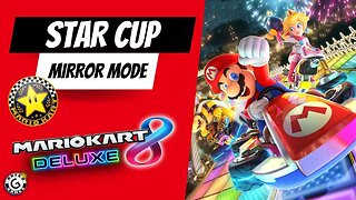 Mario Kart 8 Deluxe Star Cup - Mirror Mode