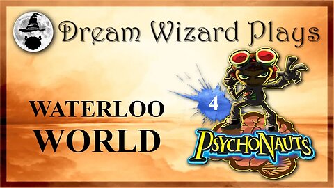 DWP 215 ~ Psychonauts (2005) ~ [#4] “Waterloo World”